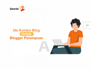 7 Ide Konten Kekinian Untuk Blogger Perempuan