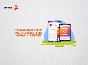 Tips Membuat Feed Instagram Estetis, Menarik, dan Keren