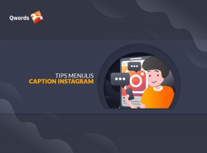 Tips Menulis Caption Instagram untuk Memikat Hati Audiens