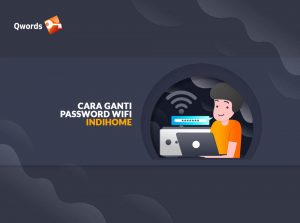 Cara Ganti Password WiFi Indihome dengan Cepat & Mudah