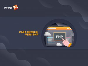 Cara Memilih Versi PHP: Cek, Upgrade, dan Downgrade