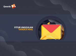 Mengenal Fitur Unggulan Yandex Mail