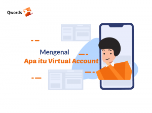 Apa Itu Virtual Account? Ini Keunggulan & Cara Kerjanya