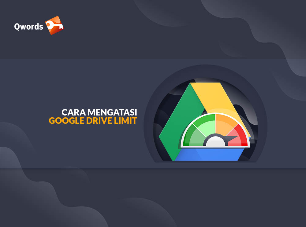 Cara Mengatasi Google Drive Limit