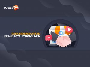 Cara Meningkatkan Brand Loyalty Konsumen