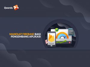 Mengenal Apa Itu Firebase dan Kegunaannya   