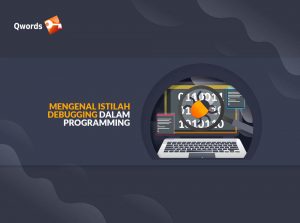 Mengenal Istilah Debugging Dalam Programming