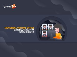 Mengenal Virtual Office dan Manfaatnya Untuk Bisnis