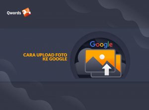 Cara Upload Foto ke Google agar Muncul di Google