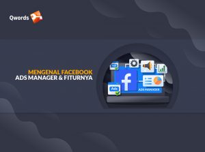 Mengenal Facebook Ads Manager dan Fiturnya