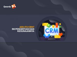 Apa Itu CRM? Ini Pengertian dan Kegunaannya