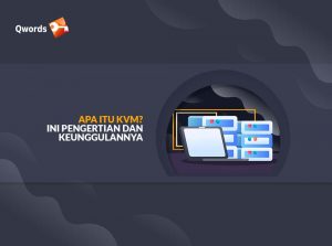 Apa Itu KVM? Ini Pengertian dan Keunggulannya
