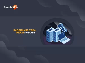 Bagaimana Cara Kerja Domain? Ini Penjelasan Lengkapnya!