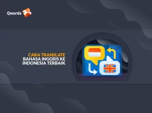 10+ Cara Translate Bahasa Inggris ke Indonesia Terbaik & Benar