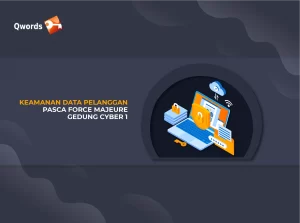 Pasca Force Majeure Gedung Cyber 1, Qwords Pastikan Data Pelanggan Aman