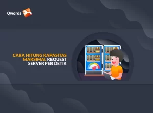 Cara Hitung Kapasitas Maksimal Request Server per Detik