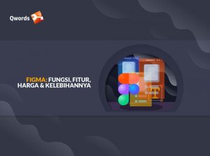Apa Itu Figma, Fungsi, Fitur, Harga, Kelebihan & Kekurangan