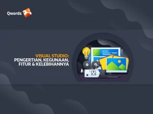 Visual Studio: Pengertian, Kegunaan, Fitur dan Kelebihannya
