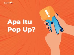 Apa Itu Pop Up? Ketahui Fungsi, Jenis dan Cara Buatnya