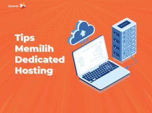 8 Tips Memilih Dediated Hosting Sesuai Kebutuhan!