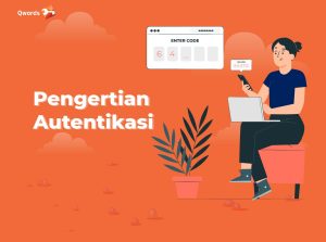 Apa itu Autentikasi? Cara Kerja dan Metode Mengamankan Data