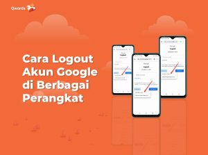 4 Cara Logout Akun Google di Berbagai Perangkat, Anti Ribet Super Cepat!