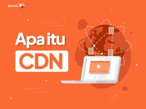 Penjelasan Lengkap Apa Itu CDN Serta Fungsinya