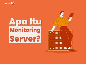 Apa Itu Monitoring Server? Begini Cara Kerja dan Fungsinya