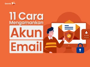 11 Cara Mengamankan Akun Email Agar Tidak Diretas