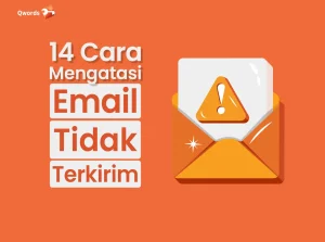 14 Cara Mengatasi Email Tidak Terkirim dengan Mudah
