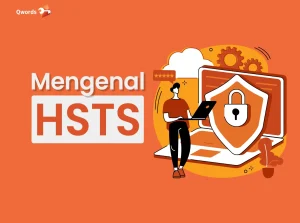 Mengenal HSTS dan Perbedaannya dengan HTTP, Bagus Mana?