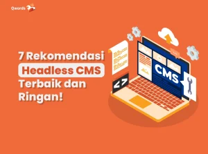 7 Rekomendasi Headless CMS Terbaik dan Ringan!
