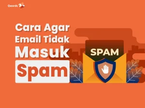 Cara Agar Email Tidak Masuk Spam, Bye Spam Folder!
