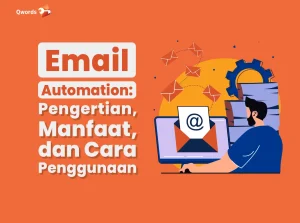 Email Automation: Pengertian, Manfaat, dan Cara Penggunaan