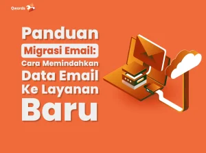 Panduan Migrasi Email: Cara Memindahkan Data Email ke Layanan Baru 