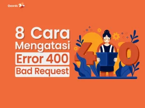 8 Cara Mengatasi Error 400 Bad Request