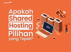 Apakah Shared Hosting Pilihan yang Tepat? Cek Di Sini