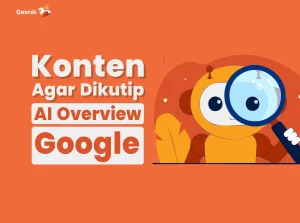 Cara Optimasi Konten Agar Website Dikutip AI Overview Google