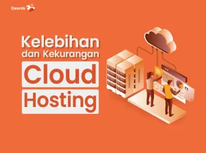 Kelebihan dan Kekurangan Cloud Hosting: Solusi Web Stabil